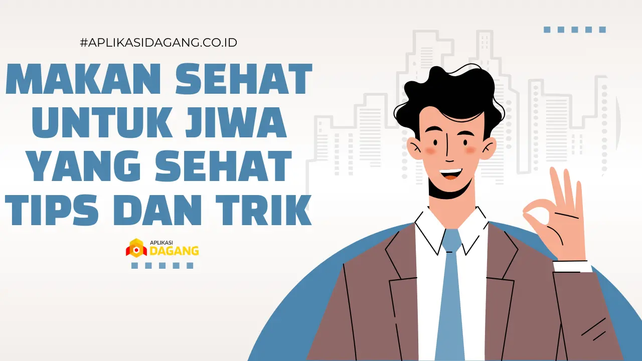 Makan Sehat untuk Jiwa yang Sehat Tips dan Trik