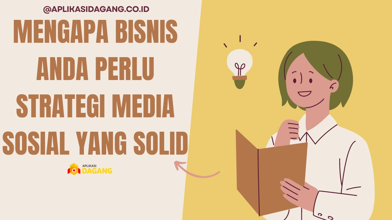 Mengapa Bisnis Anda Perlu Strategi Media Sosial yang Solid