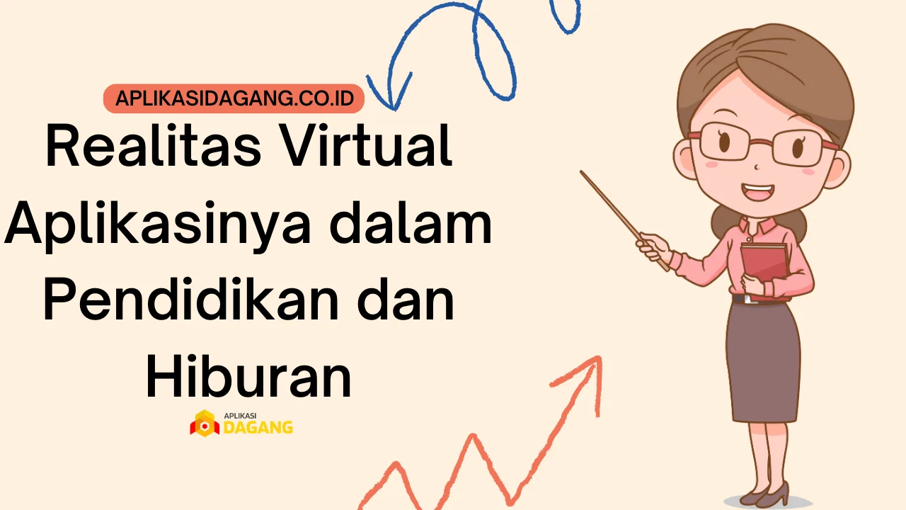 Realitas Virtual Aplikasinya dalam Pendidikan dan Hiburan