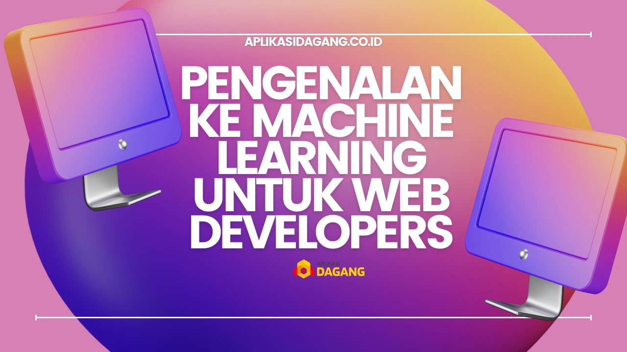 Pengenalan ke Machine Learning untuk Web Developers