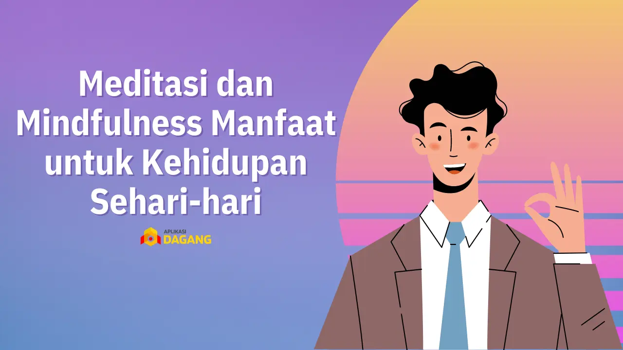 Meditasi dan Mindfulness Manfaat untuk Kehidupan Sehari-hari