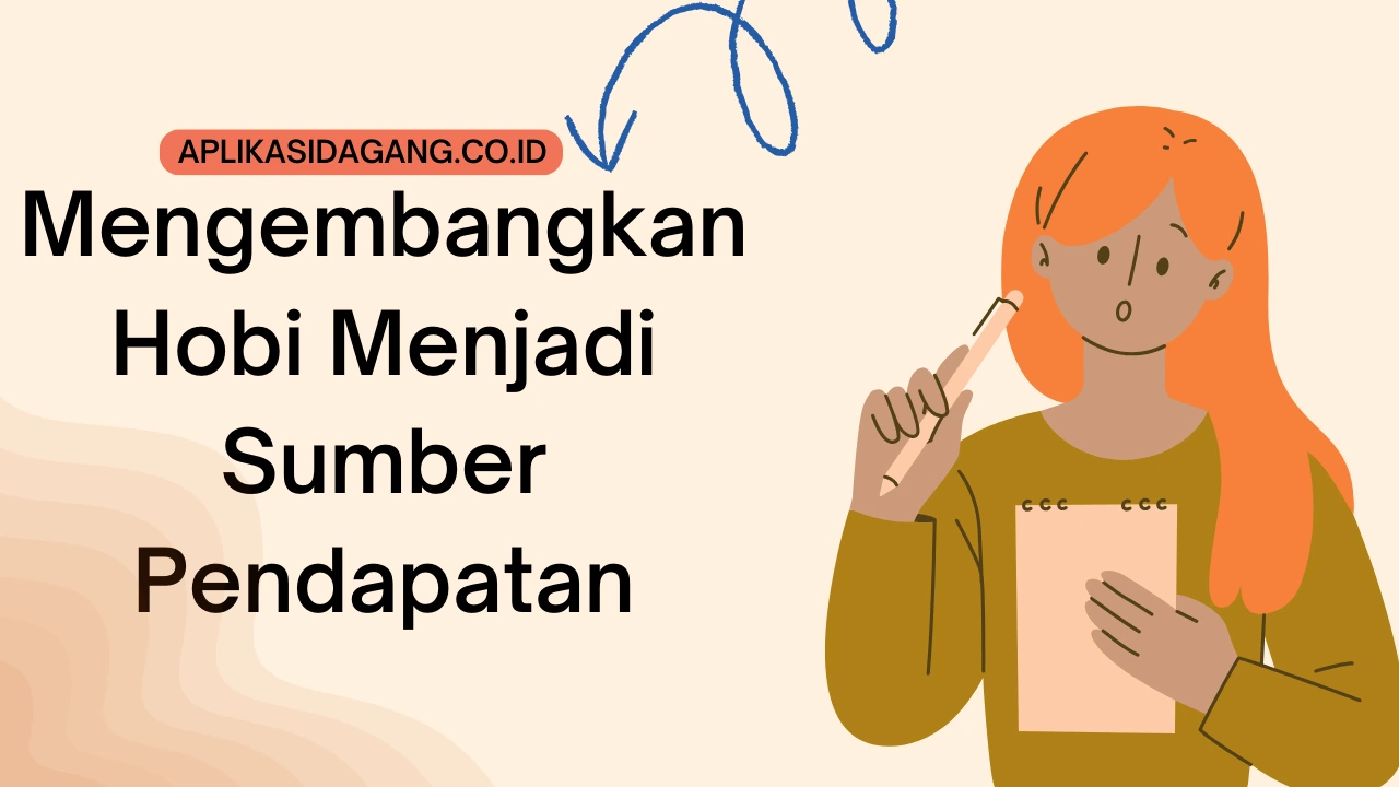 Mengembangkan Hobi Menjadi Sumber Pendapatan