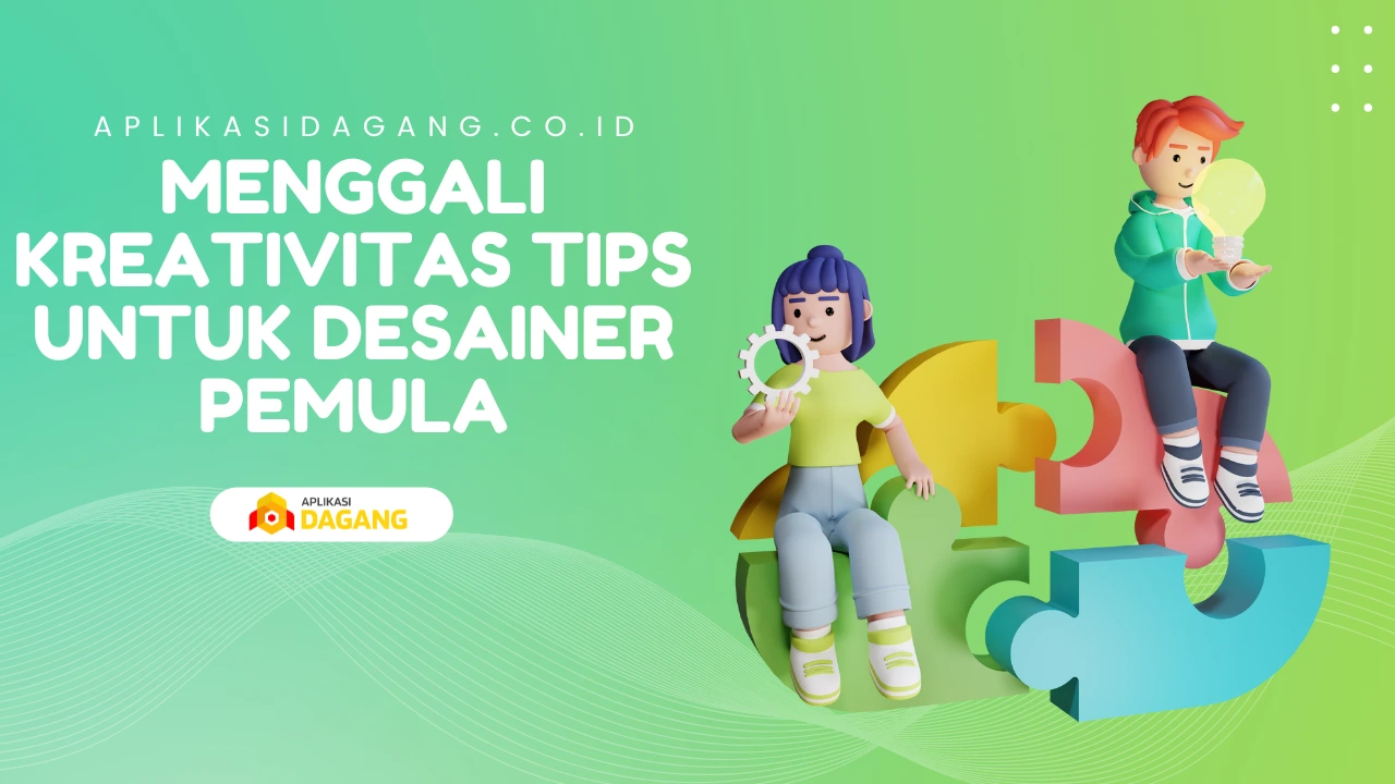 Menggali Kreativitas Tips untuk Desainer Pemula