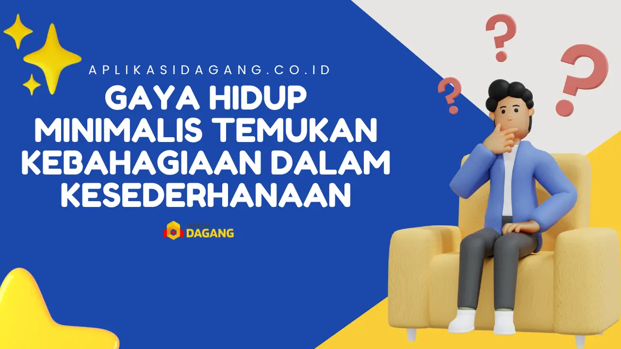 Gaya Hidup Minimalis Temukan Kebahagiaan dalam Kesederhanaan