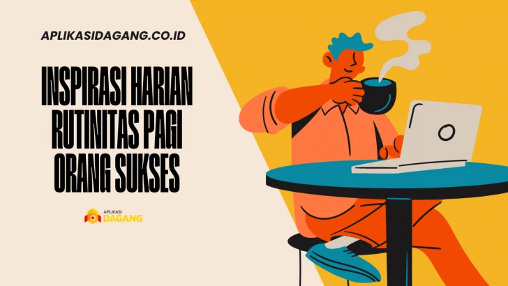 Inspirasi Harian Rutinitas Pagi Orang Sukses