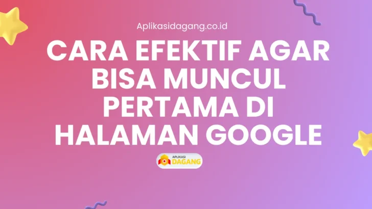 Muncul di Halaman Pertama Google Strategi Efektif