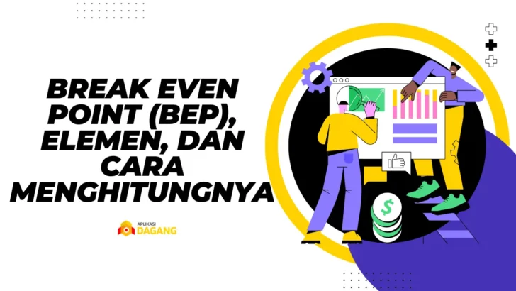 Break Even Point (BEP), Elemen, dan Cara Menghitungnya
