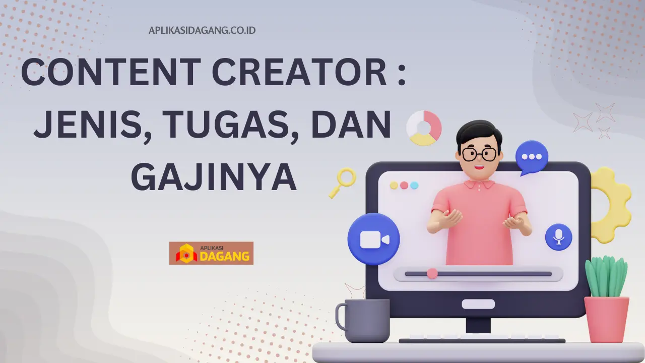 Content Creator : Jenis, Tugas, dan Gajinya