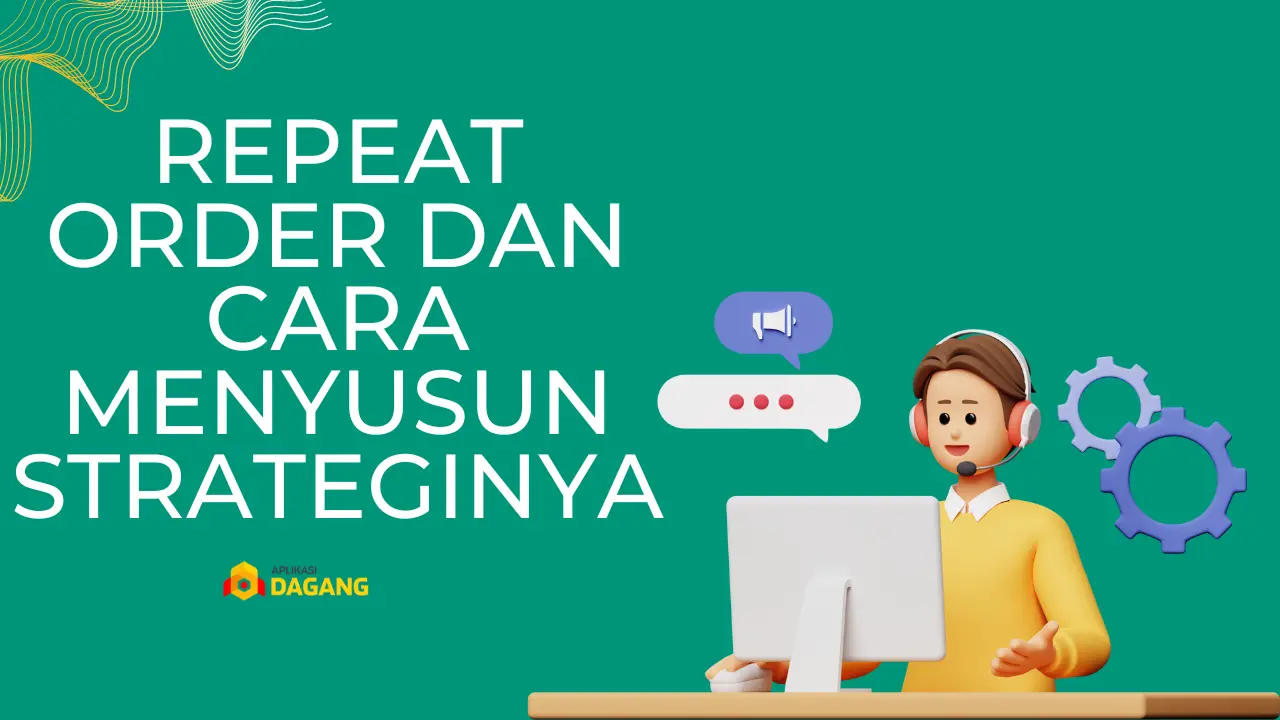 Repeat Order dan Cara Menyusun Strateginya