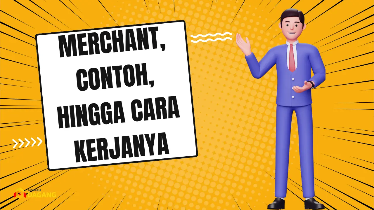 Mengenal Apa Itu Merchant, Contoh, hingga Cara Kerjanya