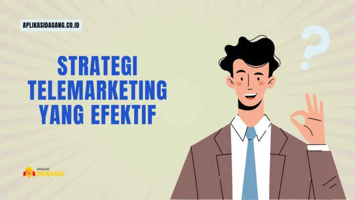 Telemarketing Arti, Manfaat, hingga Strateginya