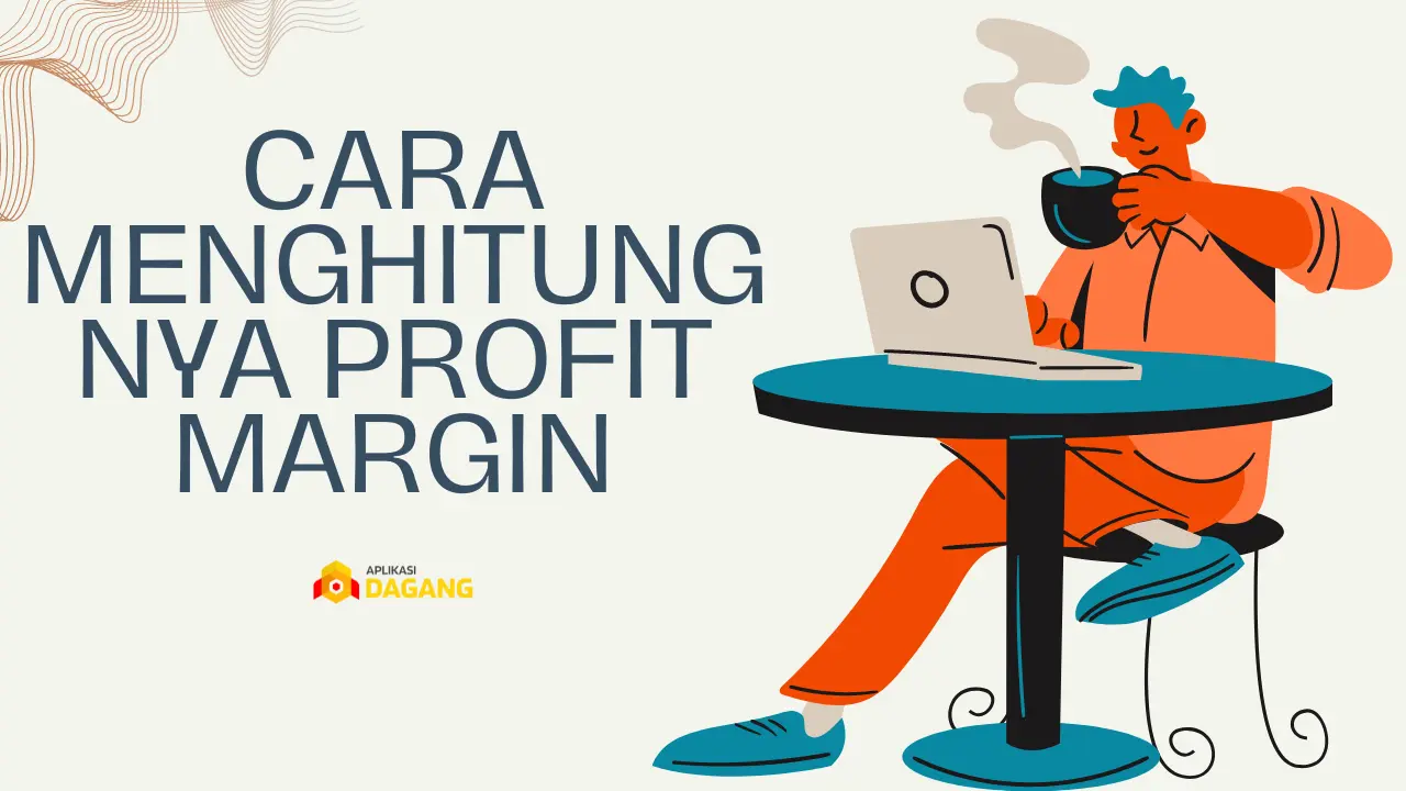 Profit Margin : Arti, Jenis, hingga Cara Menghitungnya