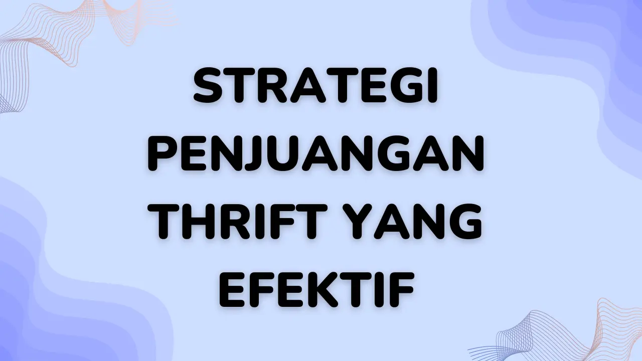 Apa Itu Thrift Pengertian, Jenis, dan Cara Jualannya