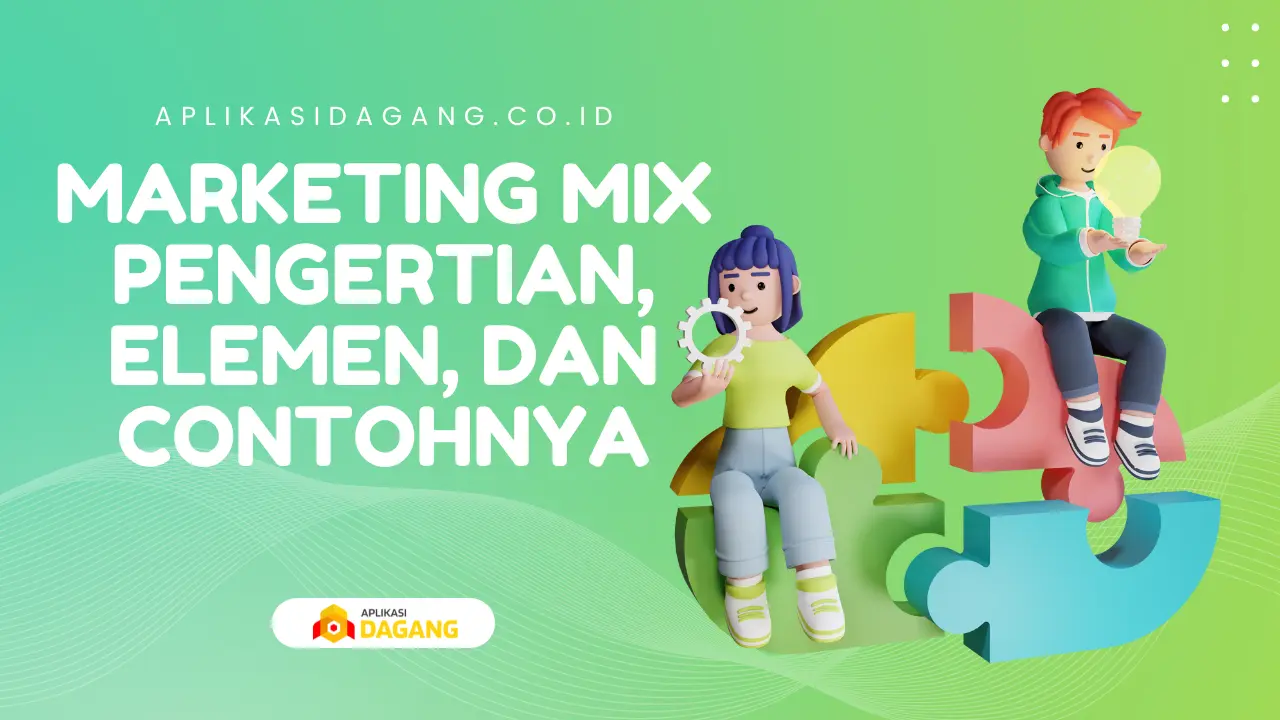 Marketing mix Pengertian, Elemen, dan Contohnya