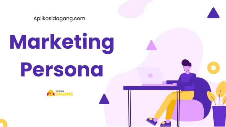 Marketing Persona Pengertian dan Cara Membuatnya