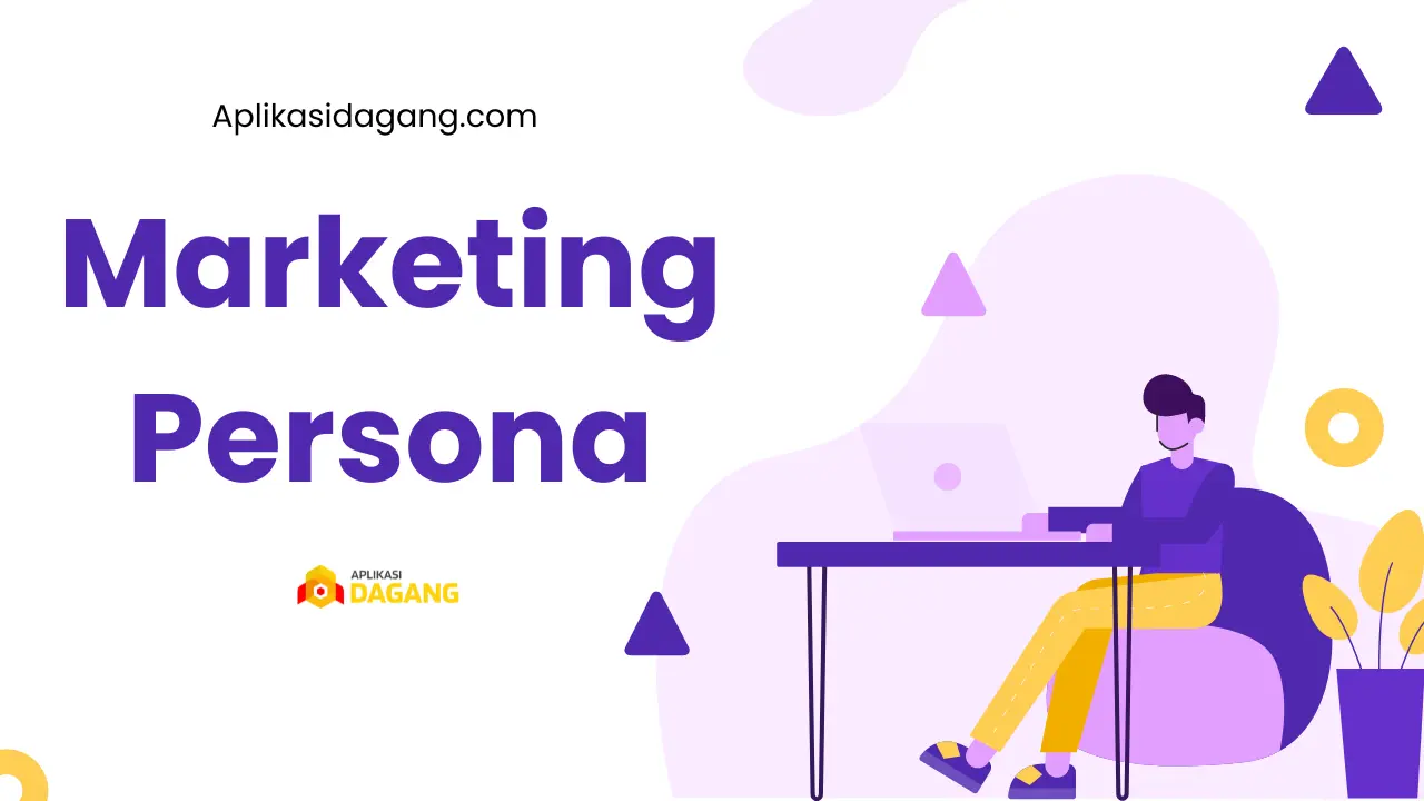 Marketing Persona Pengertian dan Cara Membuatnya