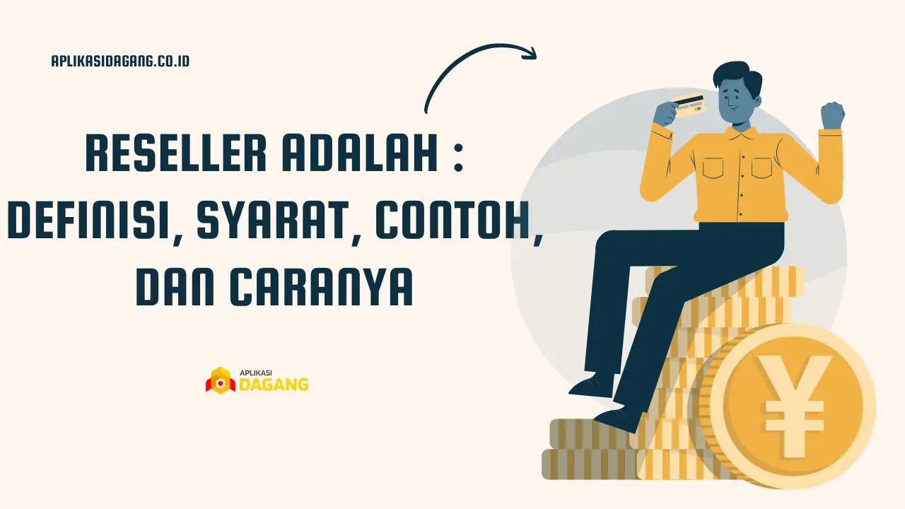 Reseller Adalah : Definisi, Syarat, Contoh, dan Caranya