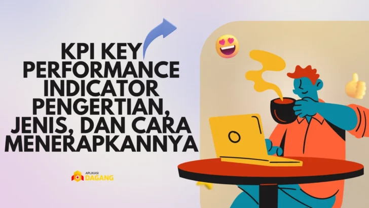 KPI Key Performance Indicator Pengertian, Jenis, dan Cara Menerapkannya