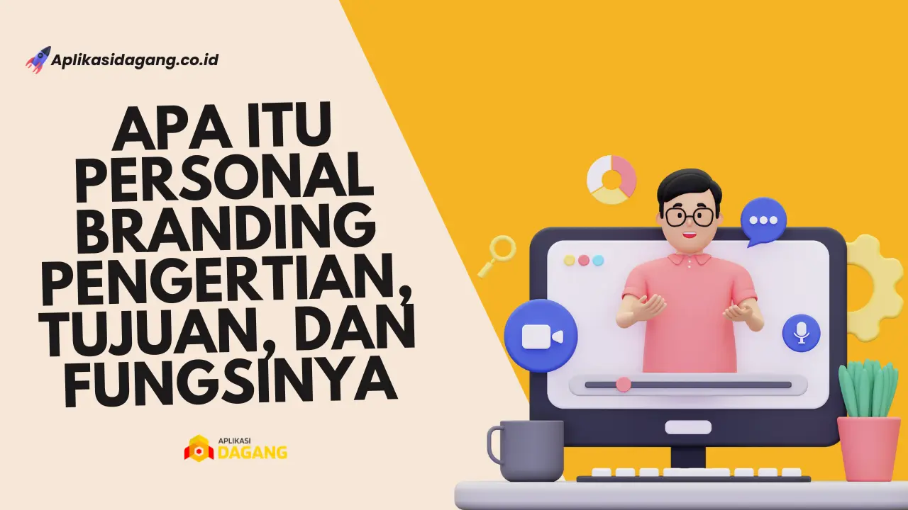 Apa itu Personal Branding : Pengertian, Tujuan, dan Fungsinya