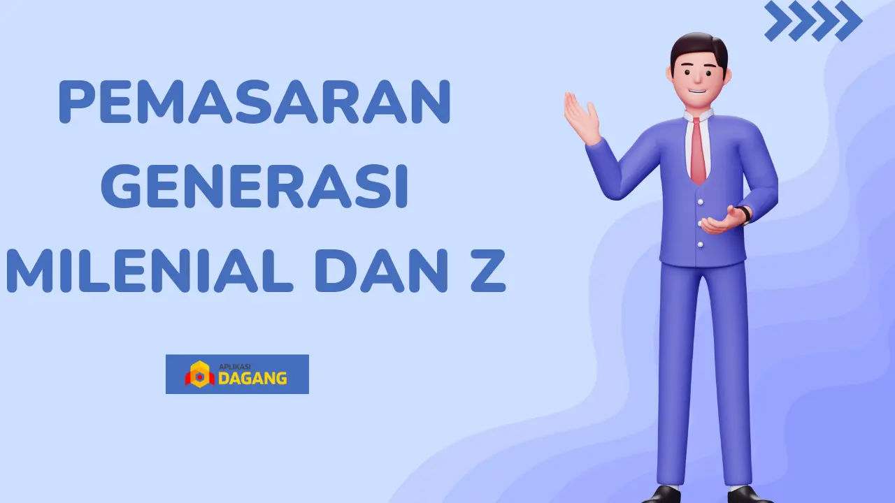 Strategi Pemasaran Efektif untuk Generasi Milenial dan Z